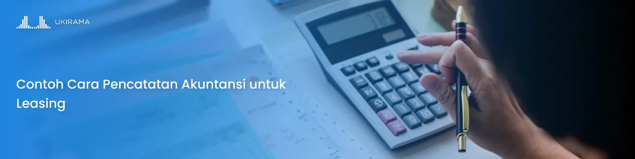 Contoh Cara Pencatatan Akuntansi untuk Leasing