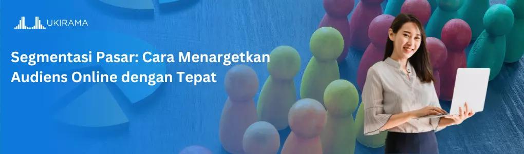 Segmentasi Pasar: Cara Menargetkan Audiens Online dengan Tepat