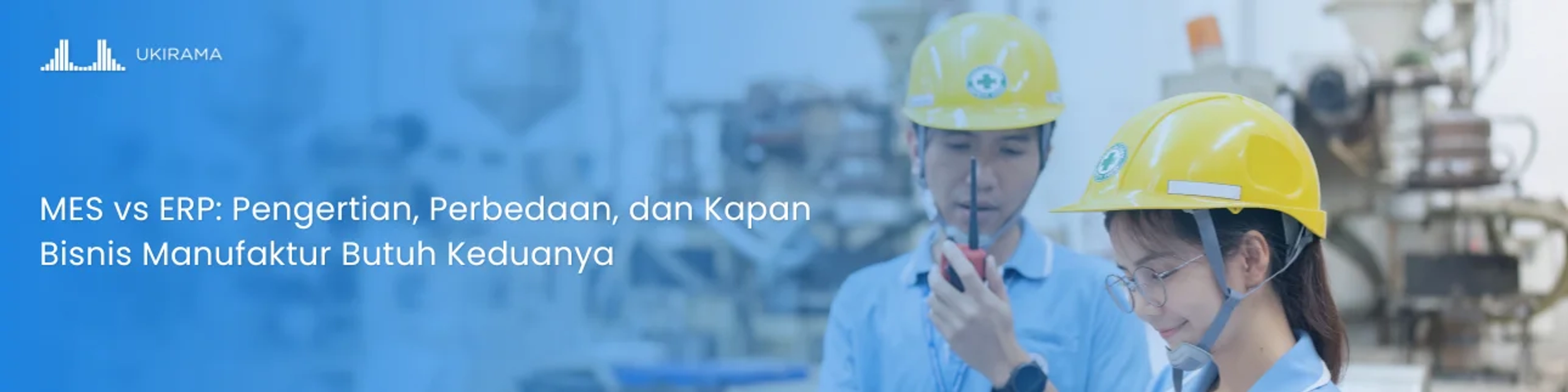 MES vs ERP: Pengertian, Perbedaan, dan Kapan Bisnis Manufaktur Butuh Keduanya
