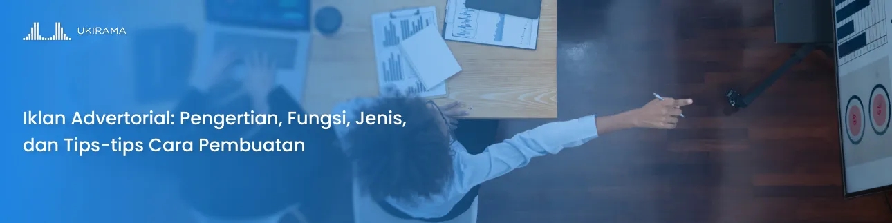 Iklan Advertorial: Pengertian, Fungsi, Jenis, dan Tips-tips Cara Pembuatan