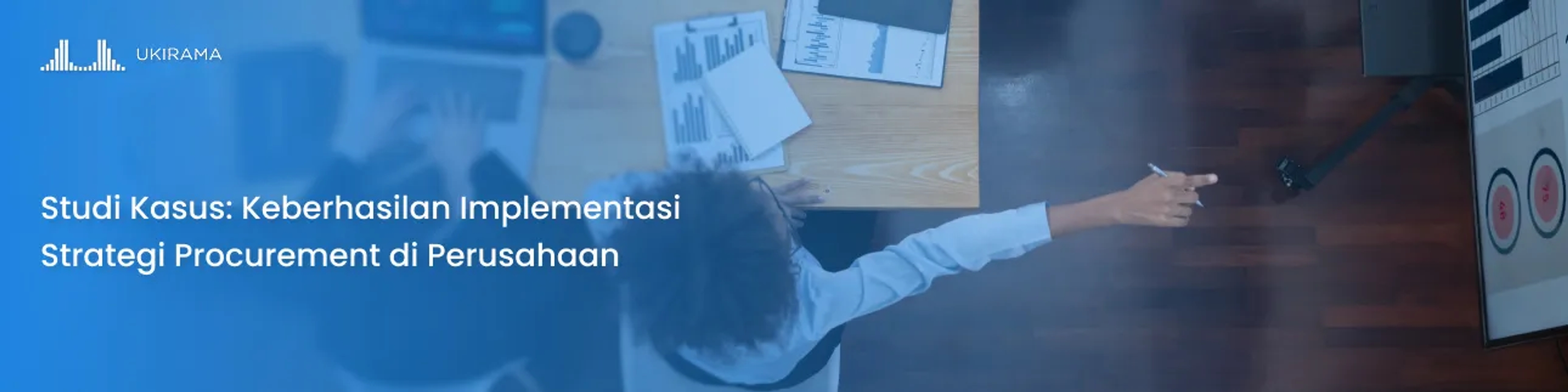 Studi Kasus: Keberhasilan Implementasi Strategi Procurement di Perusahaan