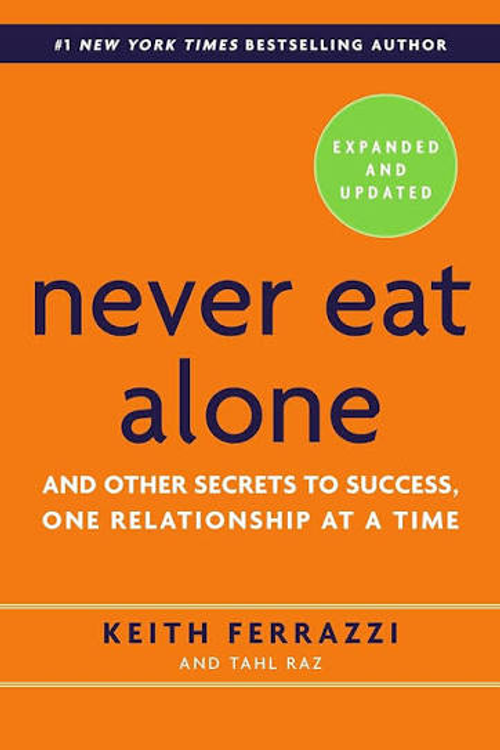 Cover of Never Eat Alone, Expanded and Updated: And Other Secrets to Success, one relationship at a time