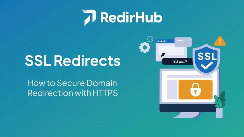SSL Redirects: How to Secure Domain Redirection with HTTPS
