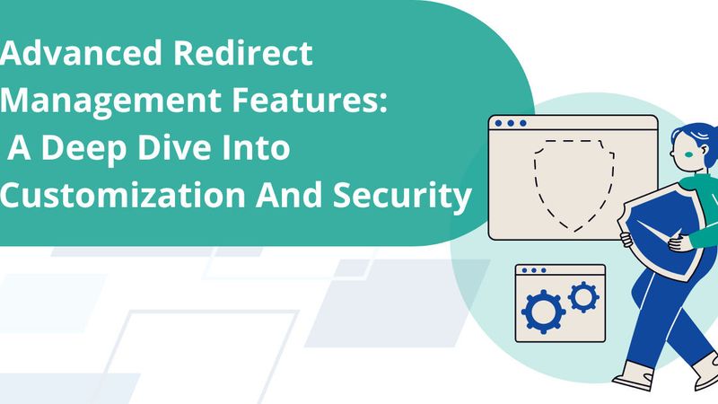 Caratteristiche Avanzate di Gestione dei Redirect di RedirHub: Un Approfondimento sulla Personalizzazione e Sicurezza