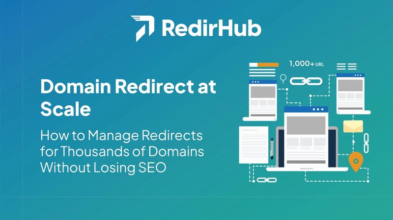 Domain Redirect at Scale: How to Manage Redirects for Thousands of Domains Without Losing SEO