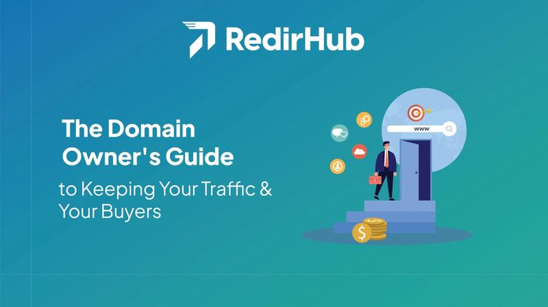 The Domain Owner's Guide to Keeping Your Traffic (And Your Buyers)
