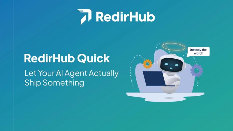 RedirHub Quick: あなたのAIエージェントに実際に何かを出荷させる