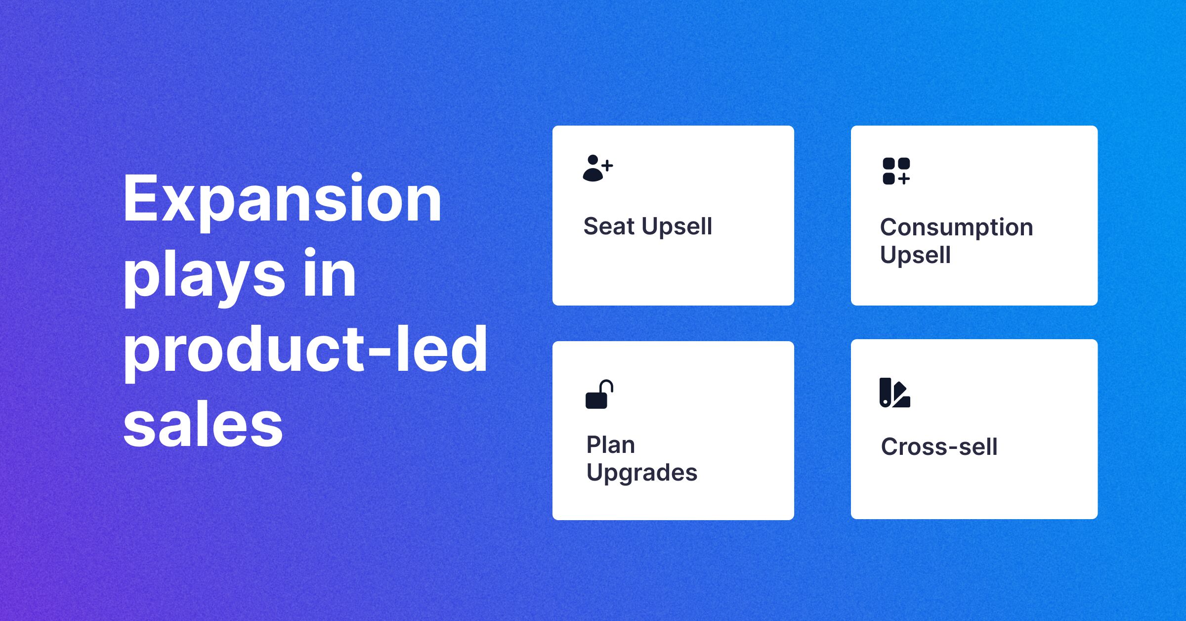 How to run expansion plays with product-led sales  main image
