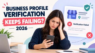 Why Does My Google Business Profile Verification Keep Failing? (2026)