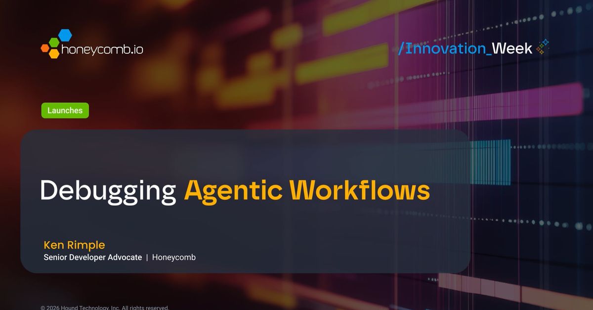 Honeycomb Innovation Week: Debugging Agentic Workflows