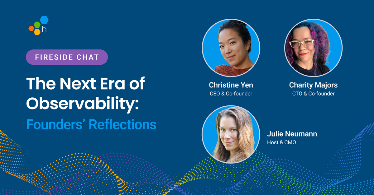 The Next Era of Observability: Founders’ Reflections by Honeycomb