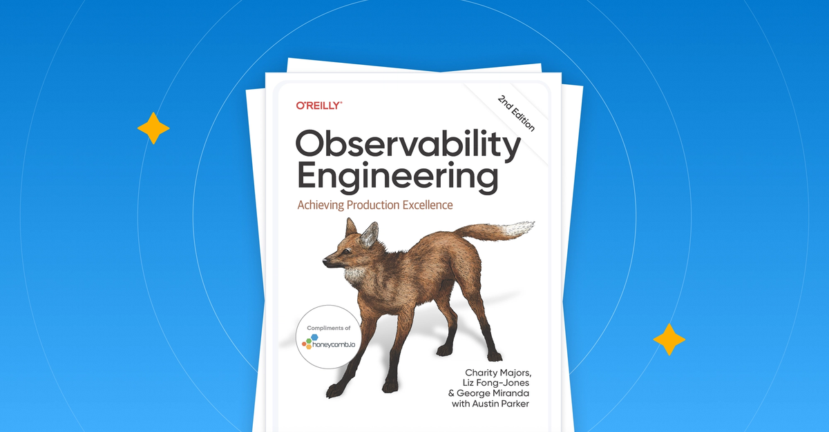 The Second Edition of Observability Engineering Is Here
