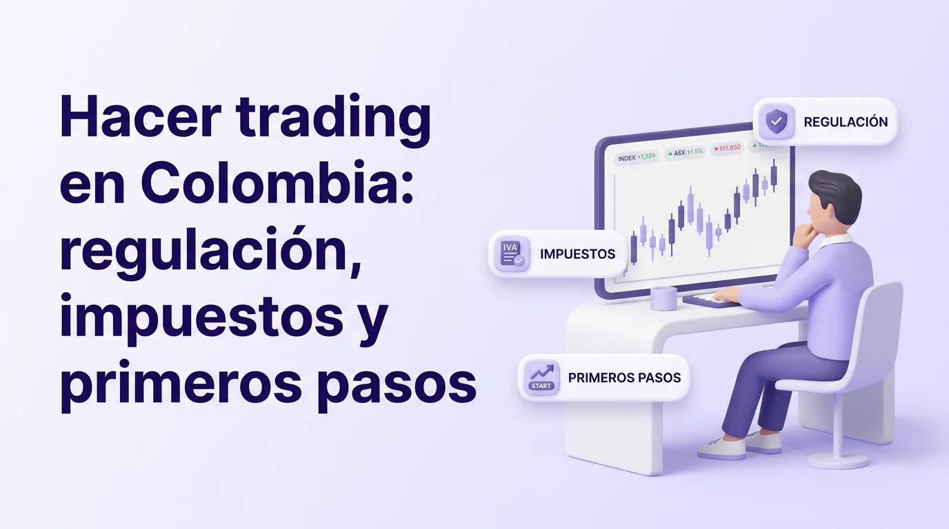 Hacer trading en Colombia: regulación, impuestos y primeros pasos