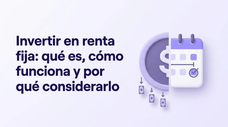 Invertir en renta fija: qué es, cómo funciona y por qué considerarlo