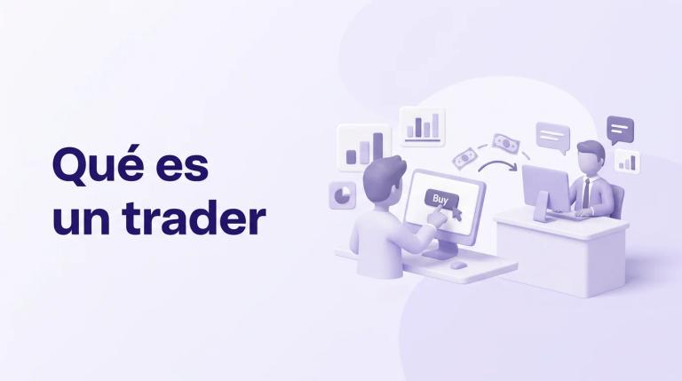Qué es un trader y un broker: roles, diferencias y funciones en los mercados