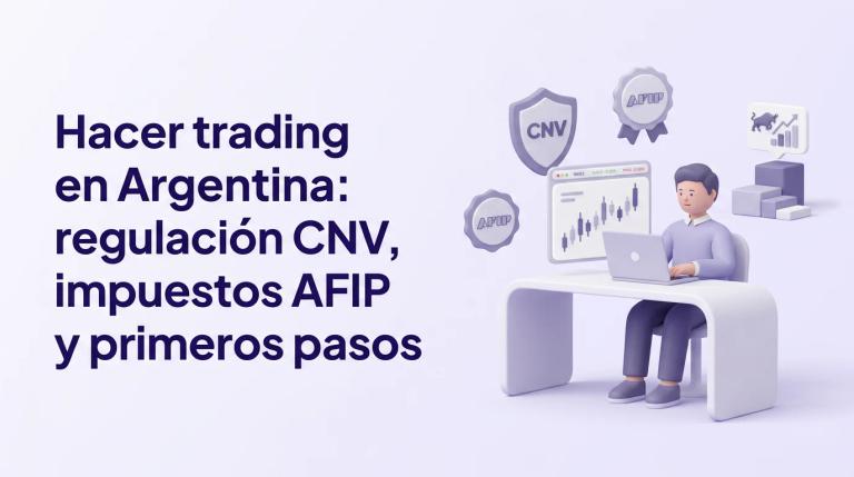 Hacer trading en Argentina: regulación CNV, impuestos AFIP y primeros pasos