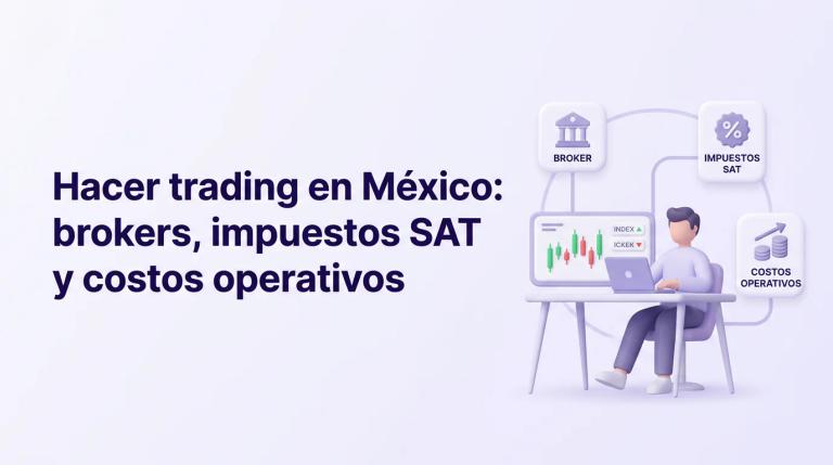 Hacer trading en México: brokers, impuestos SAT y costos operativos