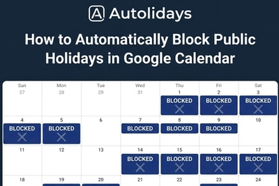 How to Automatically Block Public Holidays in Google Calendar
