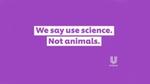 Purple background with a white Unilever logo and white text reading: We say use science, not animals. 