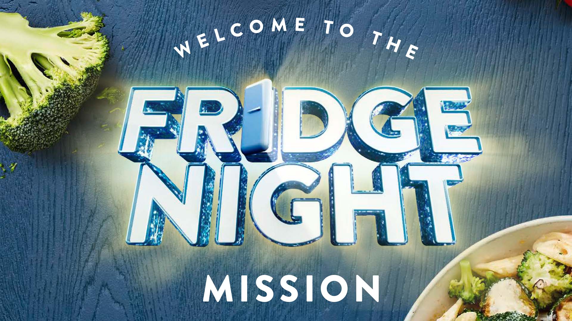 A poster featuring the words “Welcome to the Fridge Night mission”.