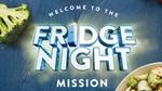 A poster featuring the words “Welcome to the Fridge Night mission”.