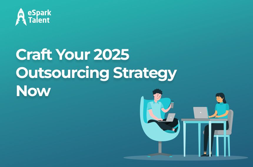 Future Outsourcing Trends 2025 Espark Talent Blogs