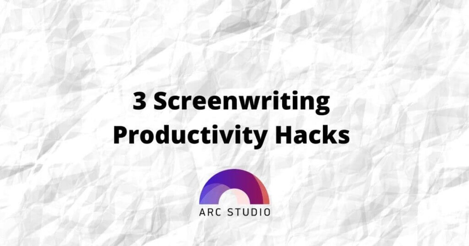 3 Screenwriting Productivity Hacks to Finish Your Script