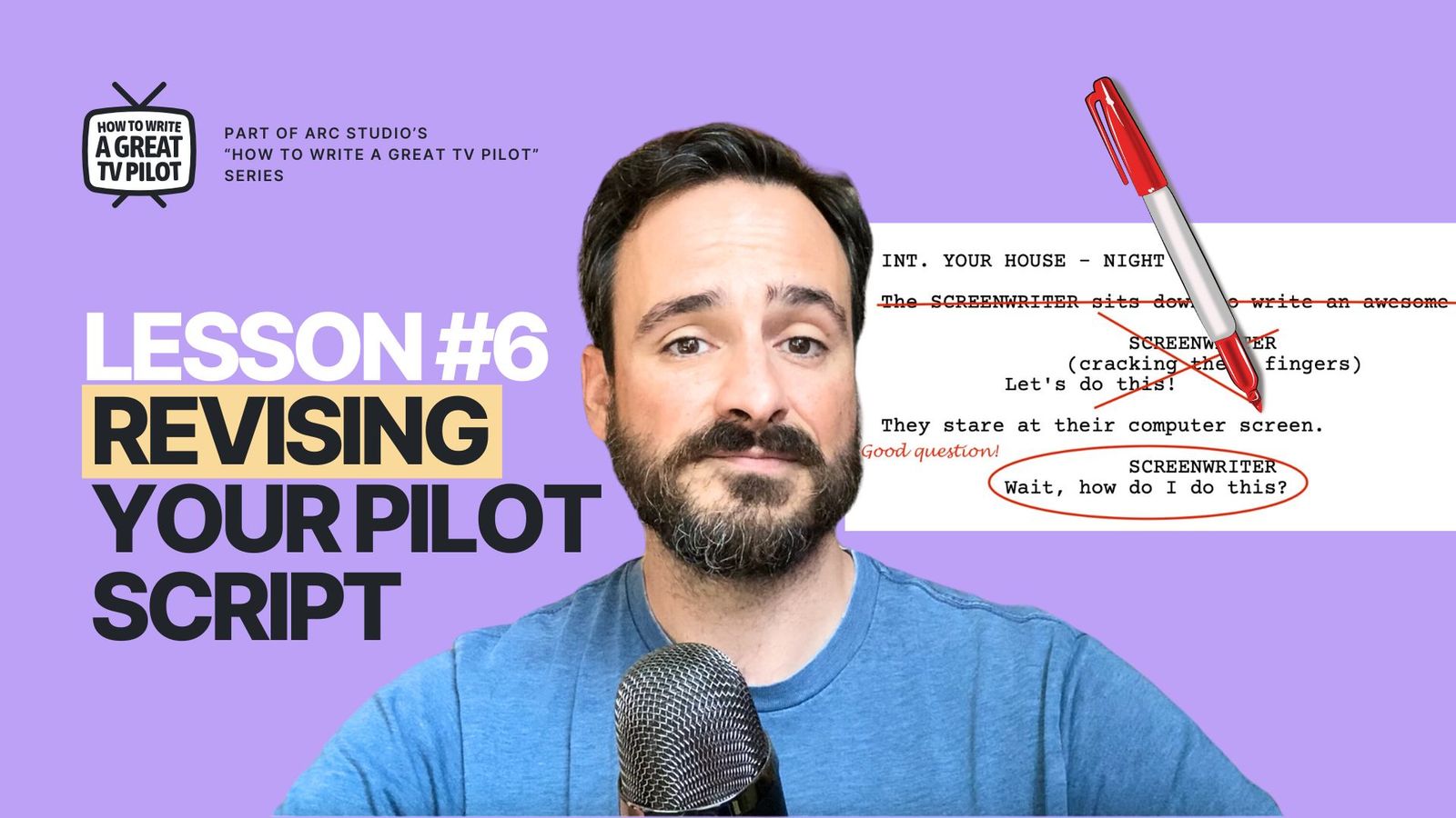 How to Write a Great TV Pilot - Lesson 6: Revising Your Pilot Script
