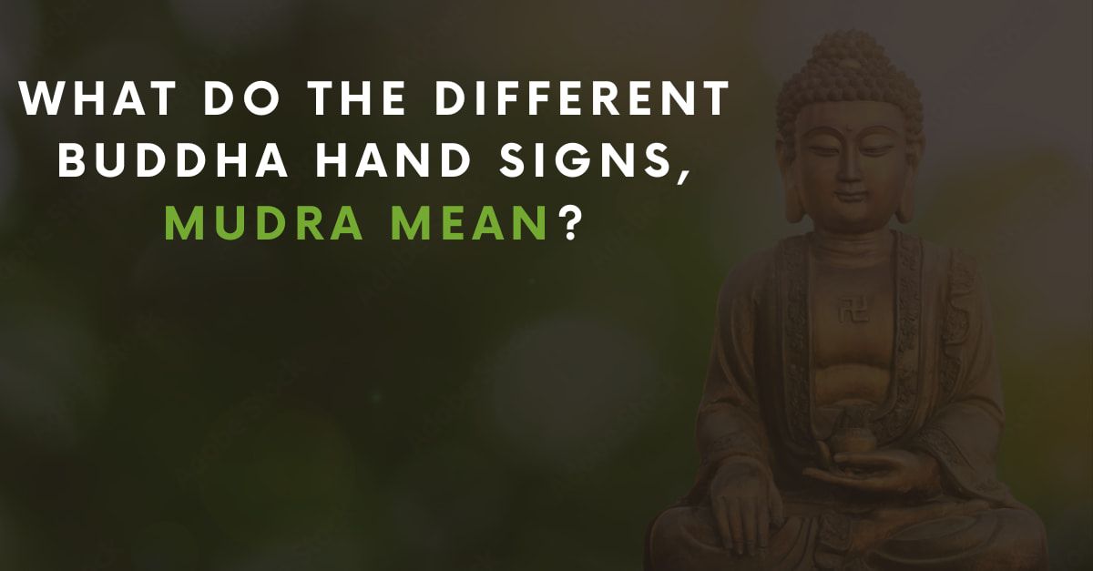 What do the different Buddha hand signs, mudra mean?