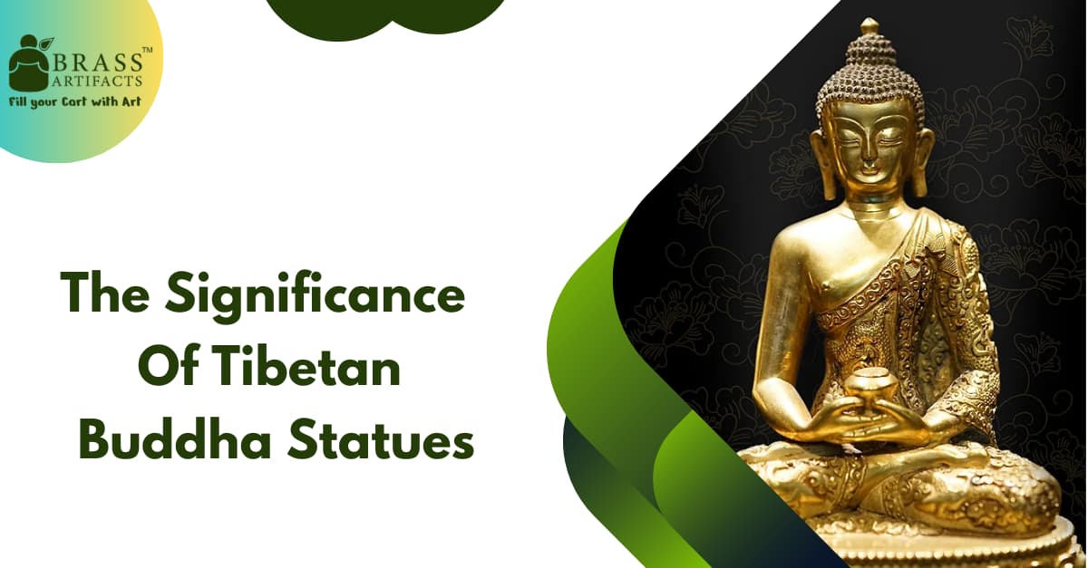 The Significance Of Tibetan Buddha Statues