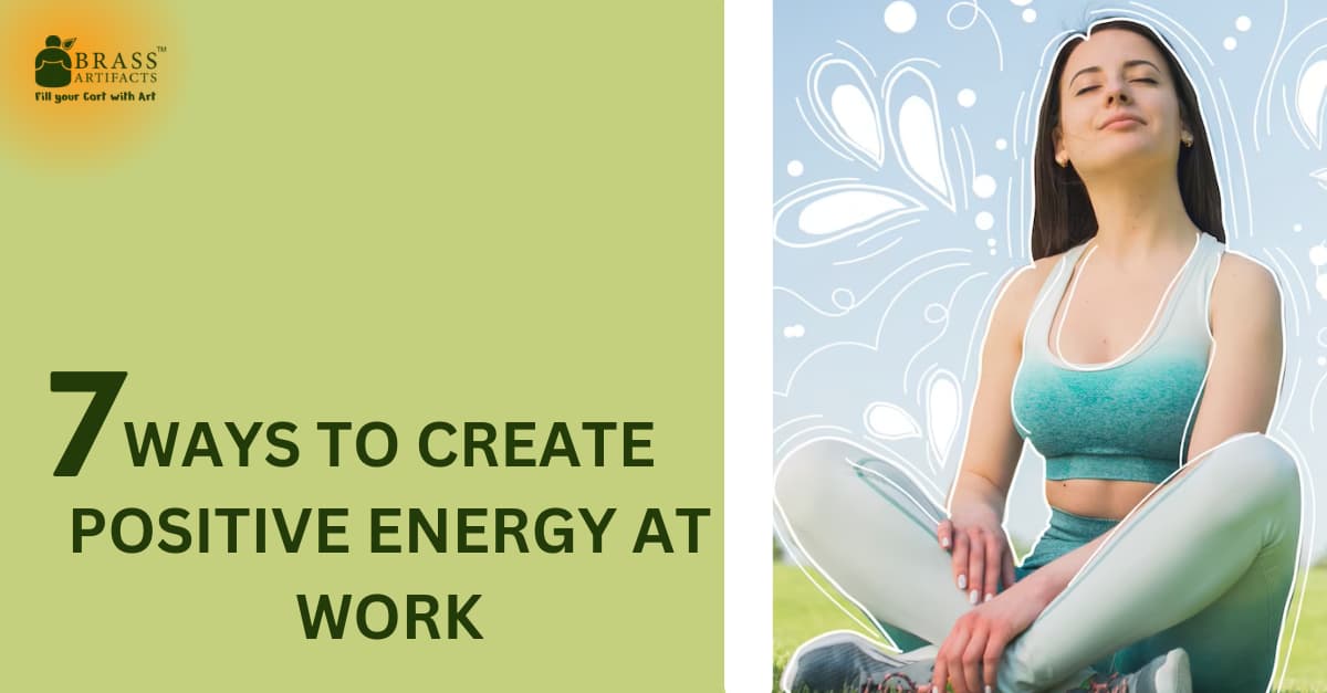 7 Ways To Create Positive Energy At Work