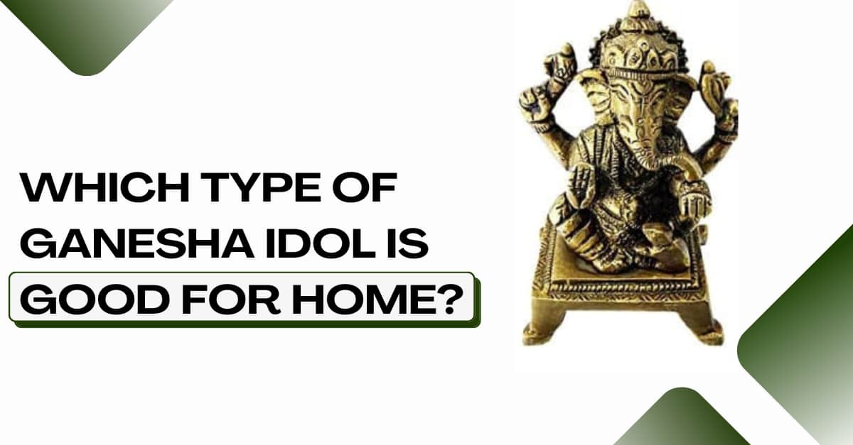 Which type of Ganesha idol is good for home's picture