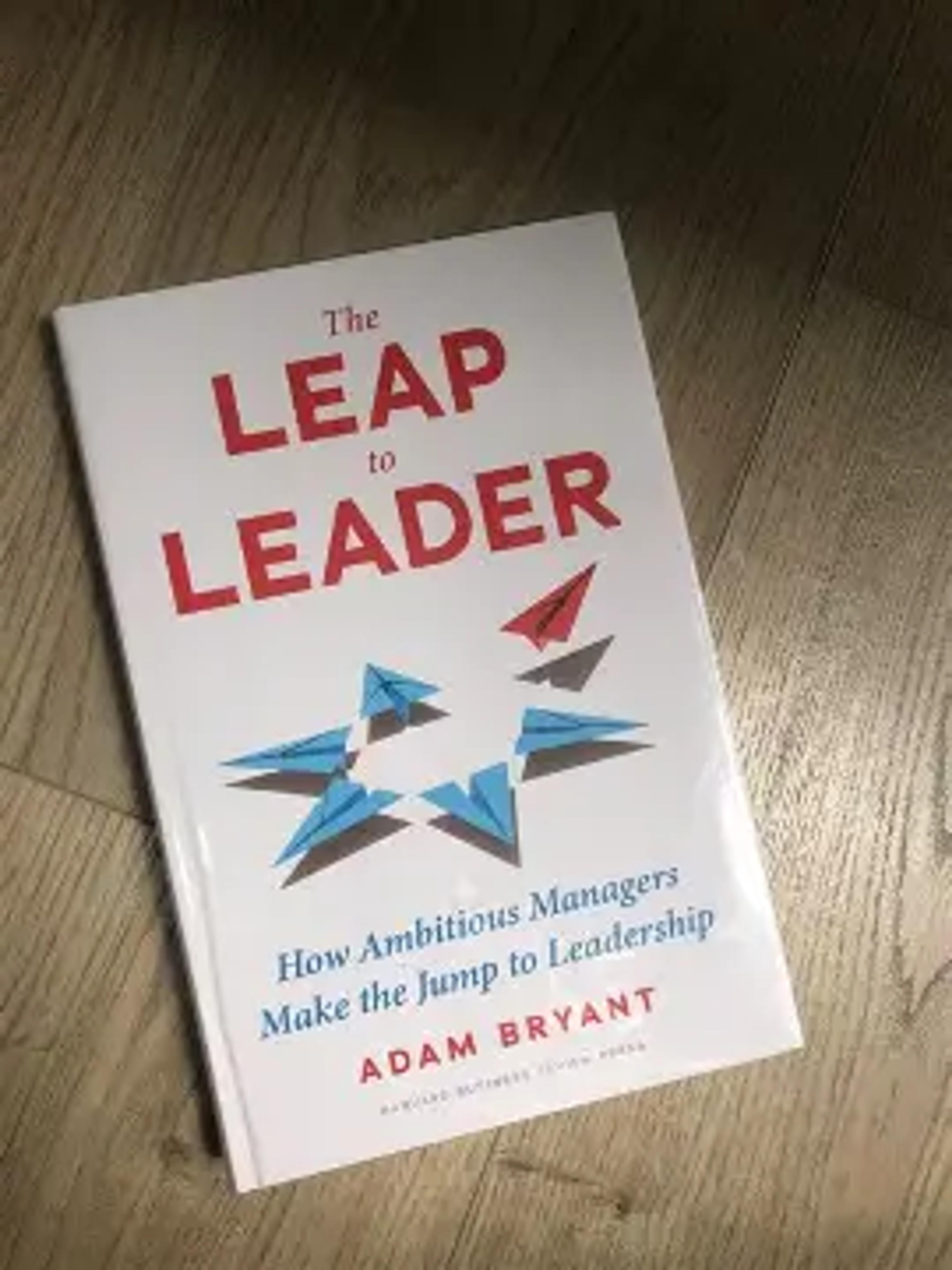 The Leap to Leader: How Ambitious Managers Make the Jump to Leadership