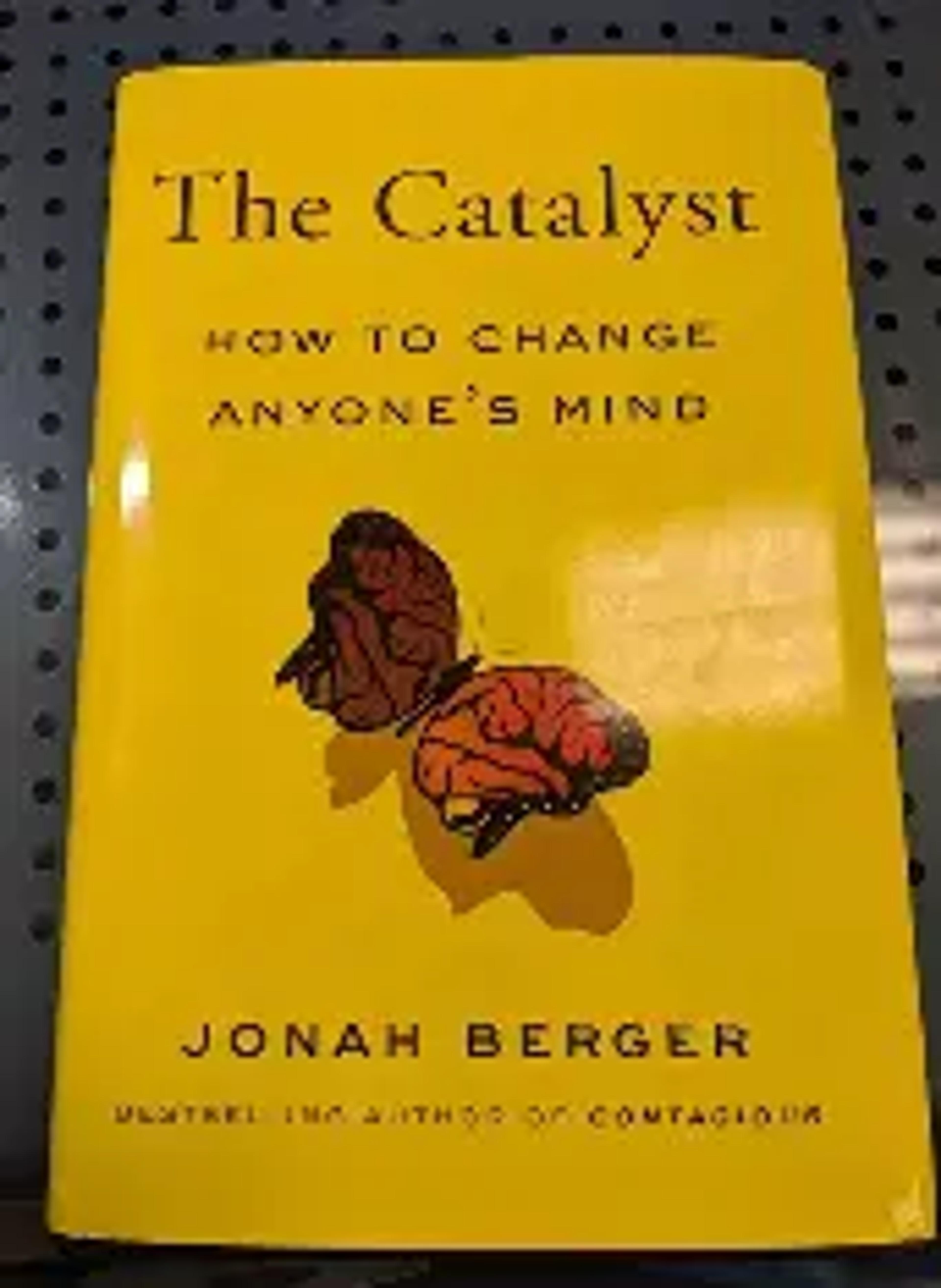How to Change Anyone's Mind (The Catalyst)