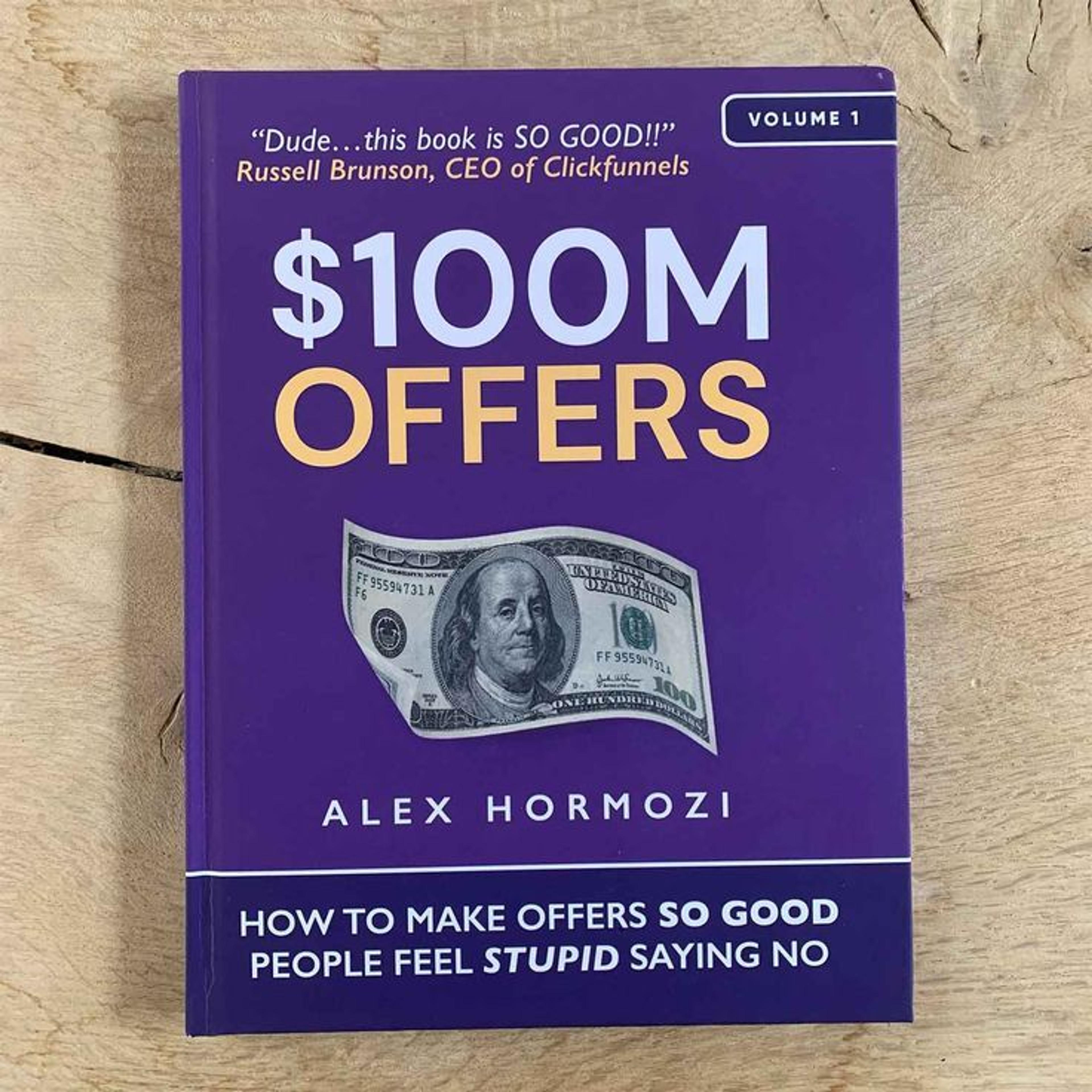 $100M Offers: How To Make Offers So Good People Feel Stupid Saying No