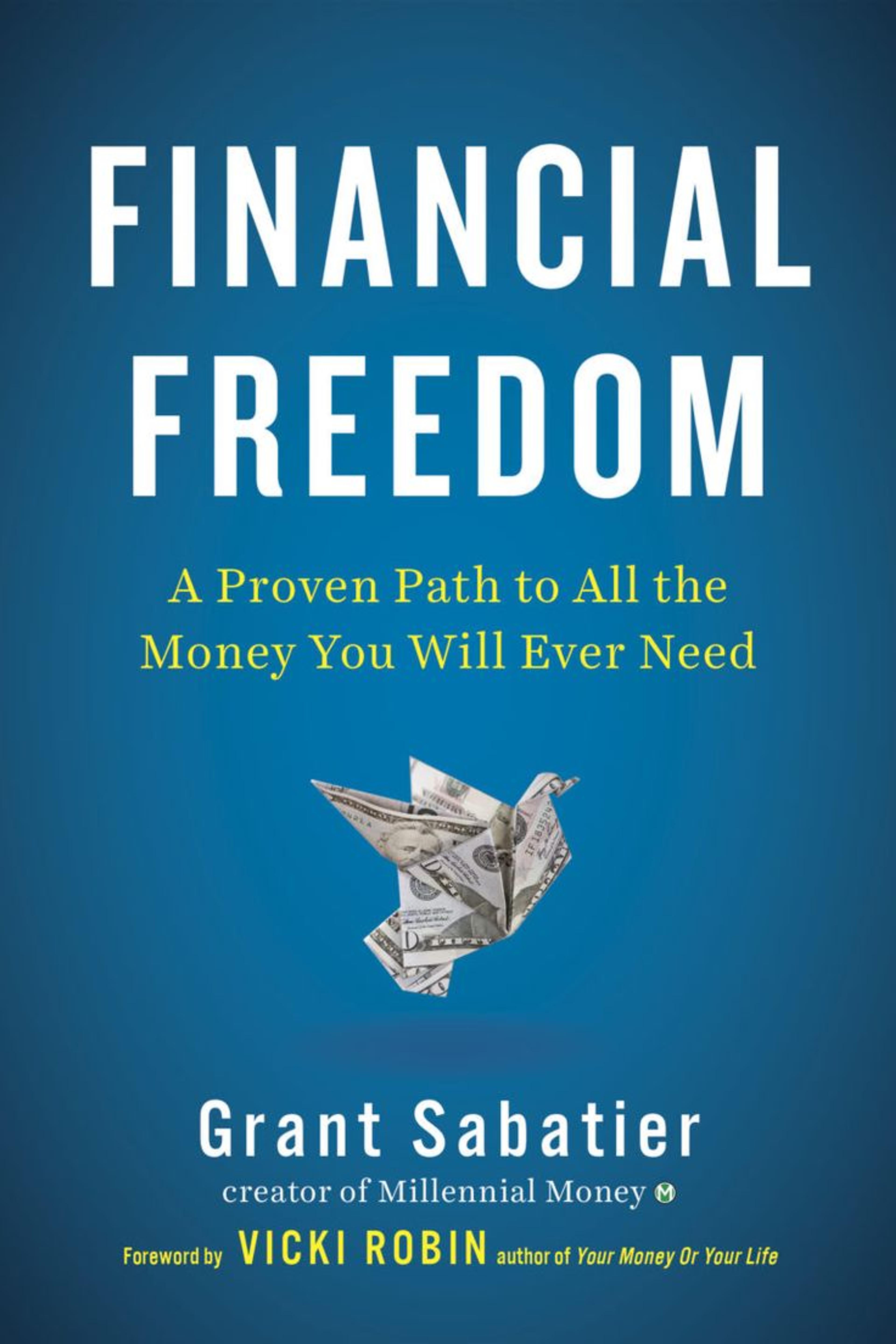 Financial Freedom: A Proven Path to All the Money You Will Ever Need