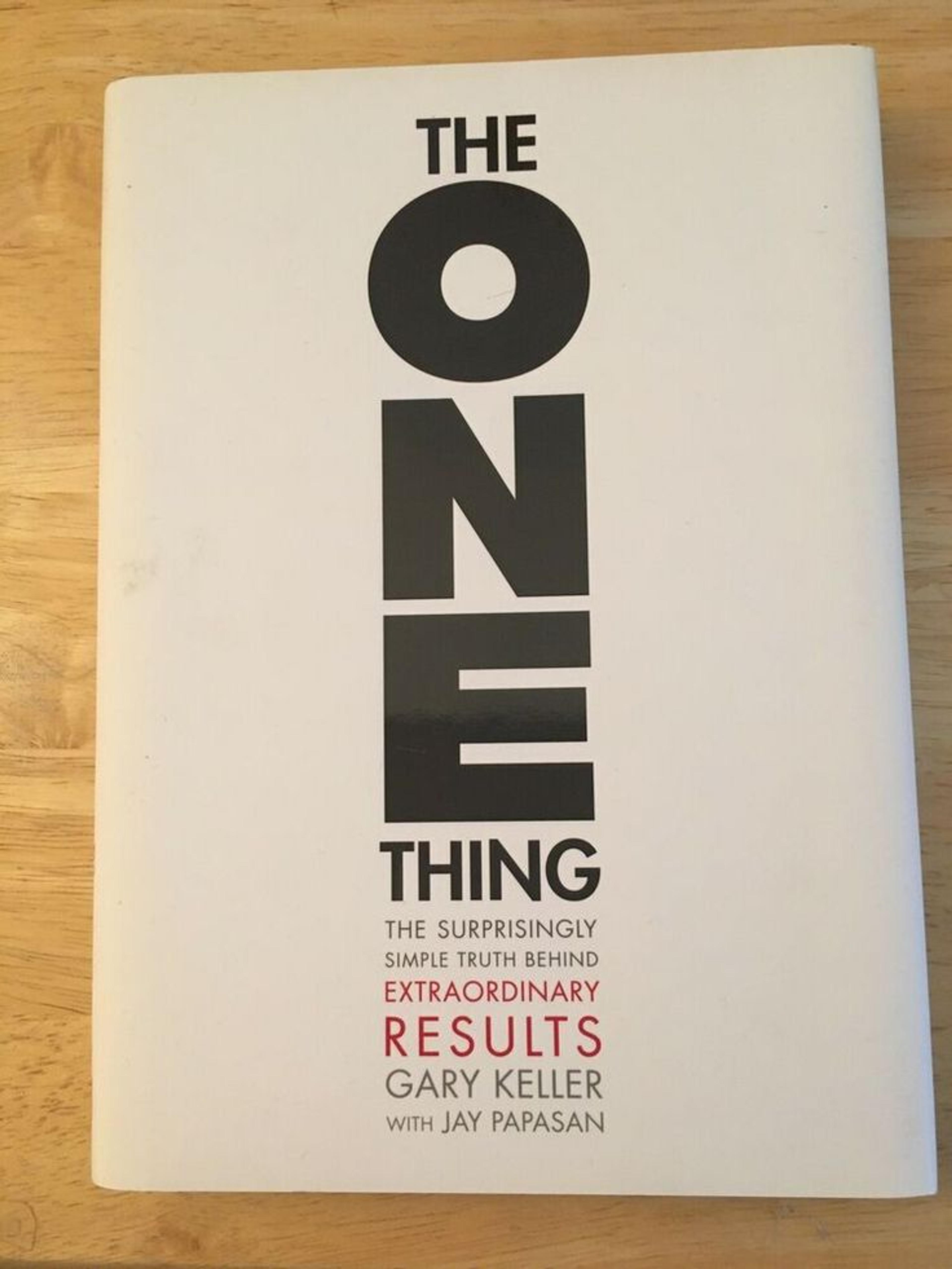 The ONE Thing: The Surprisingly Simple Truth Behind Extraordinary Results