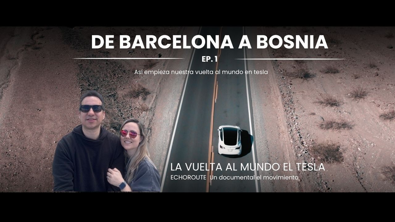 De Barcelona a Bosnia en Tesla: cómo empezamos a cruzar el mundo