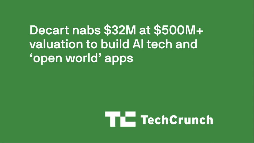Headline stating Decart secured $32M at over $500M valuation to develop AI technology and open world apps with TechCrunch logo.