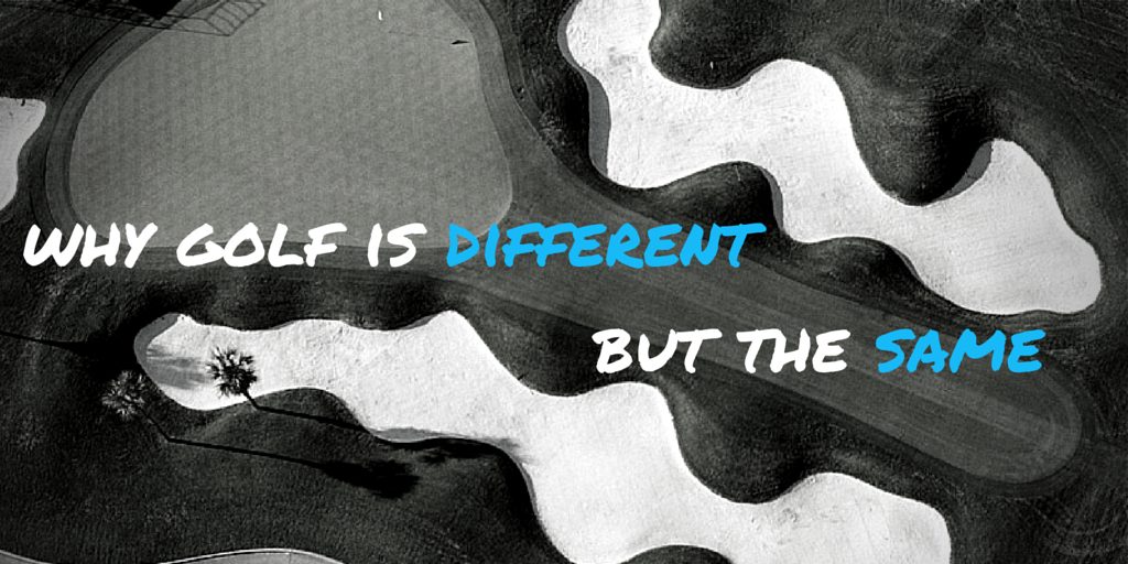 Why Golf Is Different, but the Same as Other Sports