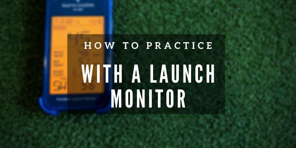 How to Practice With a Launch Monitor