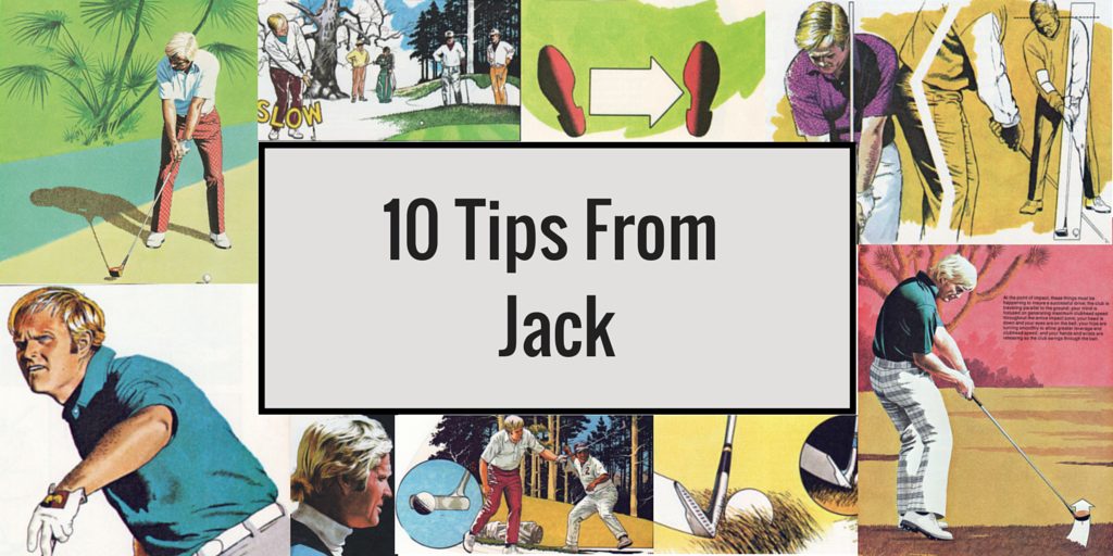 10 Can't-Miss Tips From Jack Nicklaus