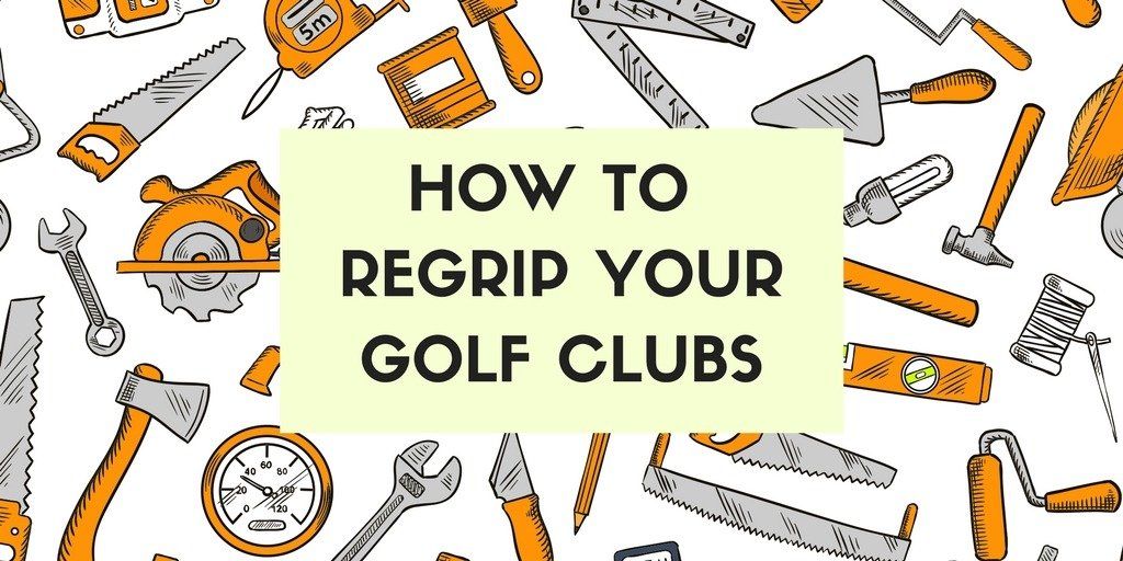 Regripping Your Golf Clubs at Home - The Complete Guide