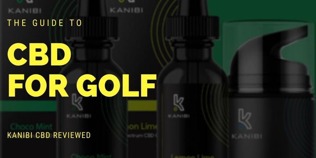 Golf CBD Guide: My Experience With Kanibi