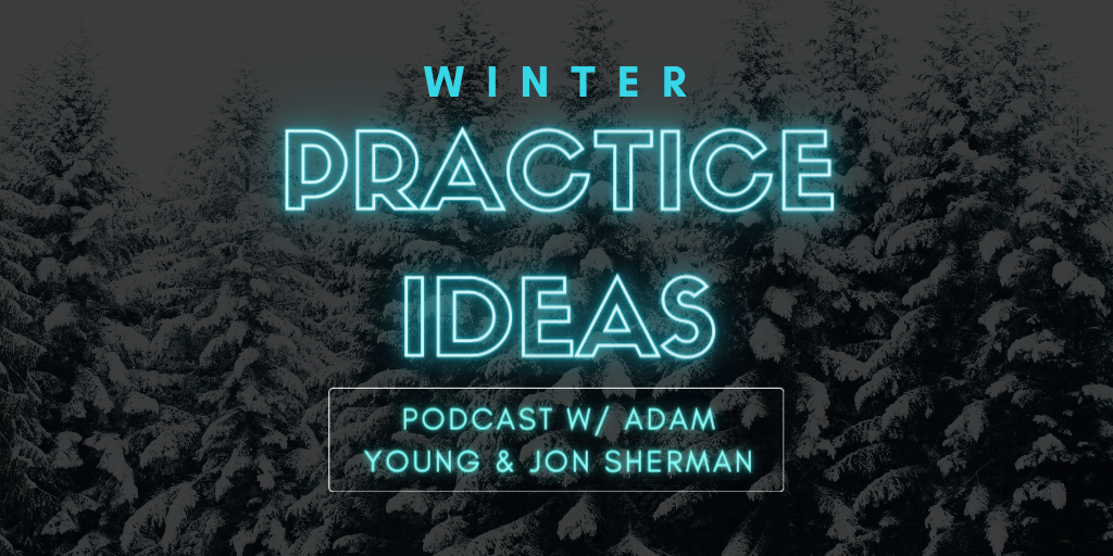Winter Practice Ideas (new podcast)