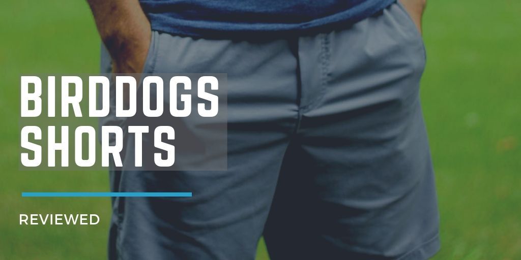 Birddogs Shorts Review: Functional, Versatile, and Comfortable (Even For Golf)