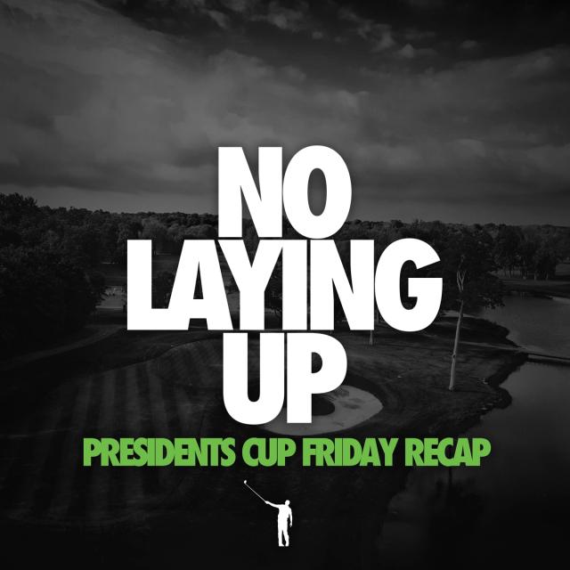 907 - Presidents Cup Friday Recap artwork