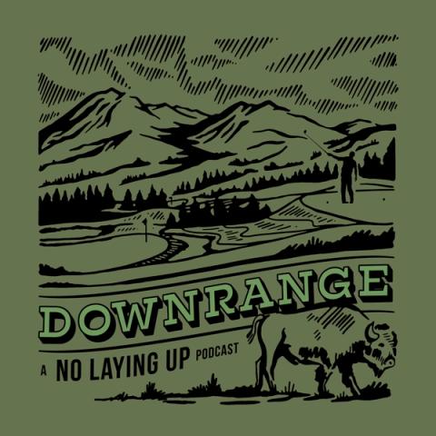 Downrange: A No Laying Up Podcast cover art