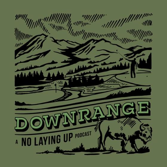 Downrange: A No Laying Up Podcast cover art