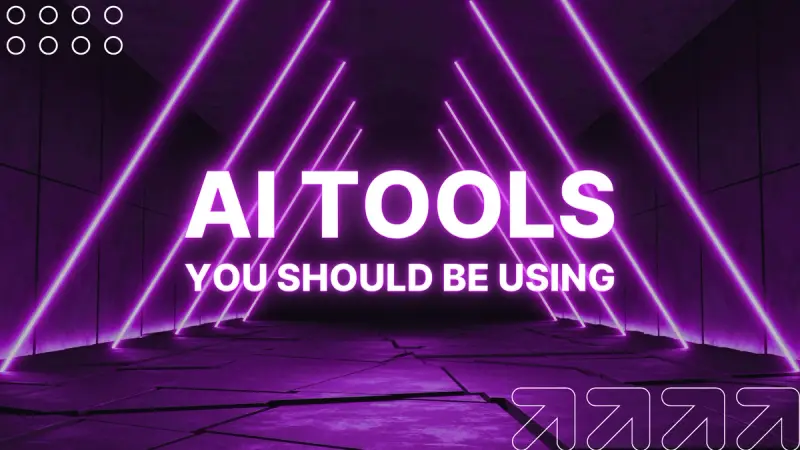 AI Tools You Should Be Using